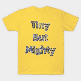 Tiny but Mighty - Onesie Design T-Shirt